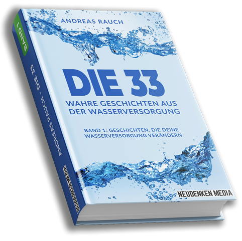 DIE 33 - Wahre Geschichten aus der Wasserversorgung - von Andreas Rauch